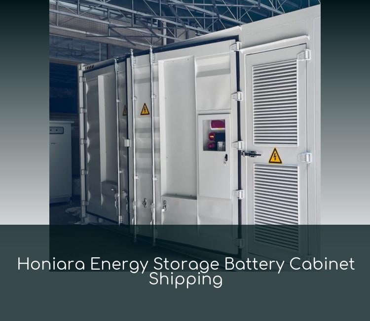 Honiara Energy Storage Battery Cabinet Shipping