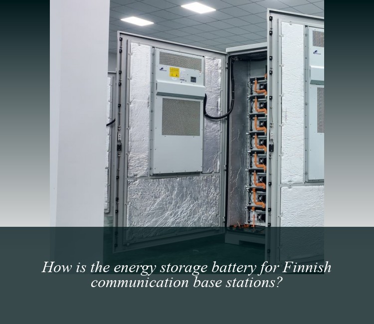 How is the energy storage battery for Finnish communication base stations?