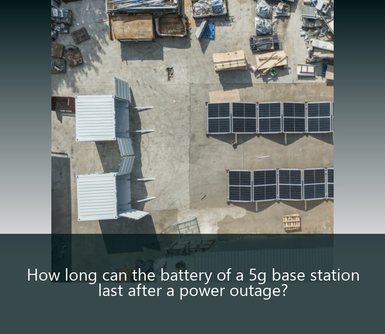 How long can the battery of a 5g base station last after a power outage?