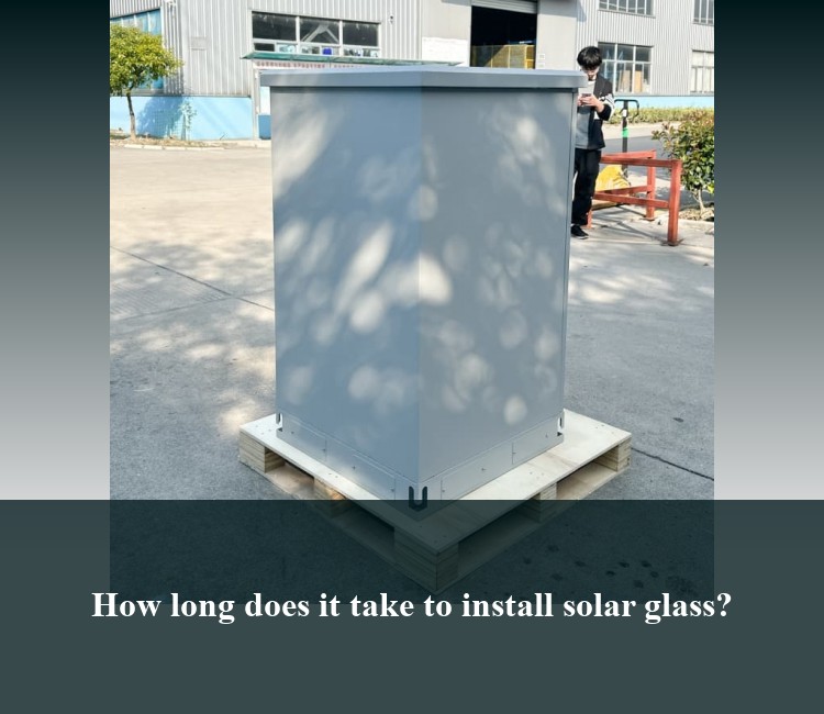 How long does it take to install solar glass?