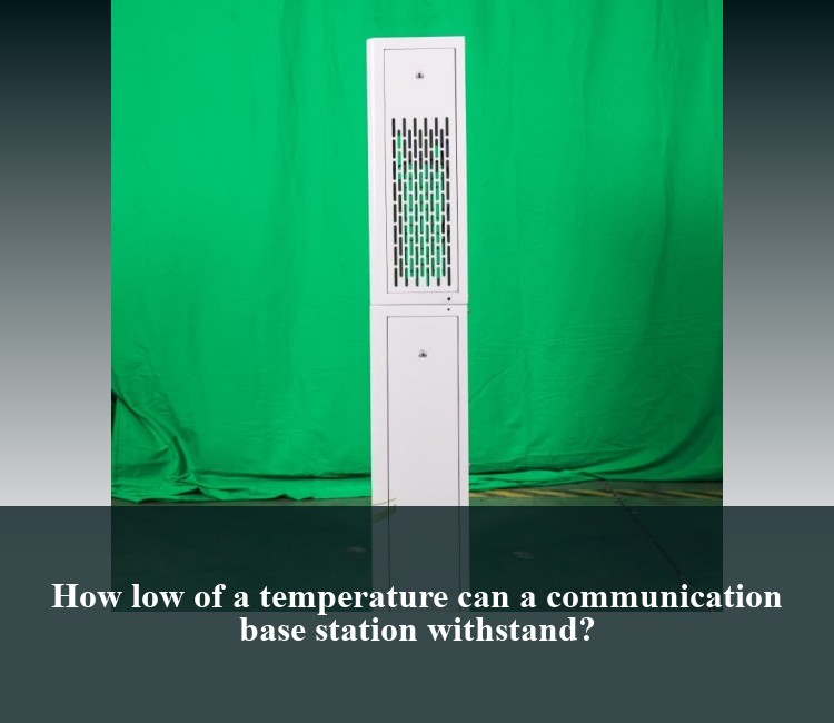 How low of a temperature can a communication base station withstand?