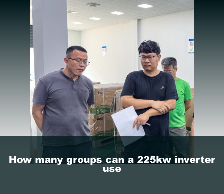 How many groups can a 225kw inverter use