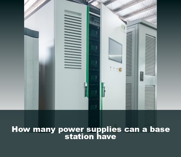 How many power supplies can a base station have