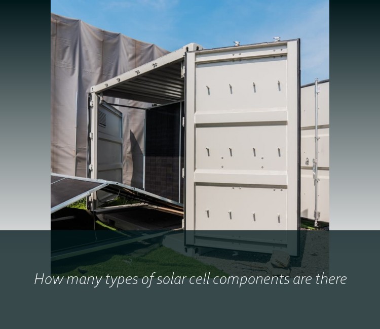 How many types of solar cell components are there
