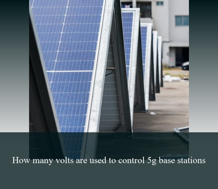 How many volts are used to control 5g base stations