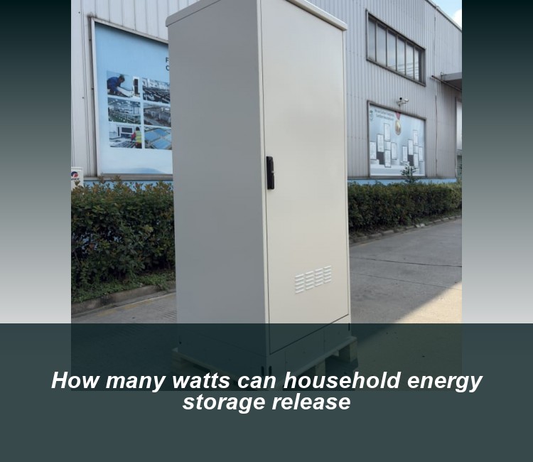 How many watts can household energy storage release