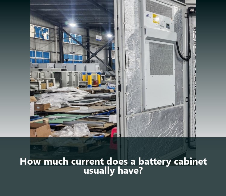How much current does a battery cabinet usually have?