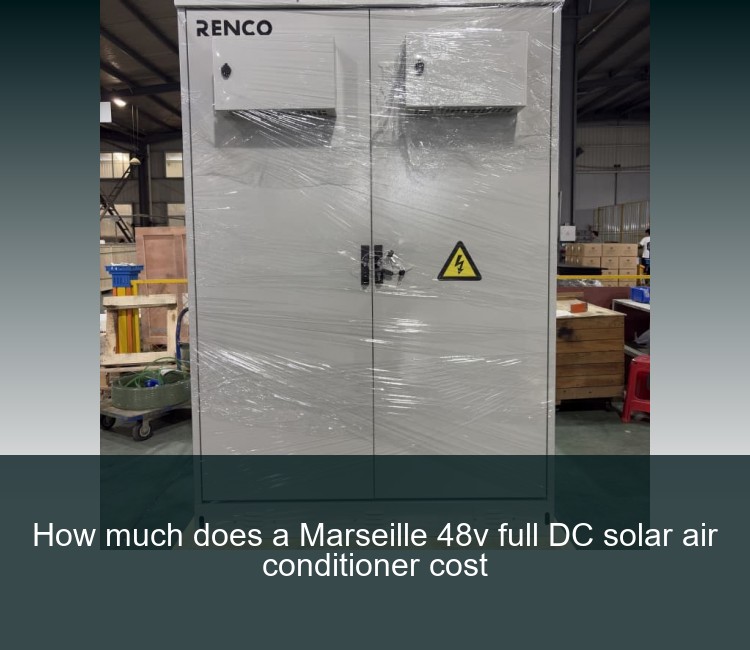 How much does a Marseille 48v full DC solar air conditioner cost