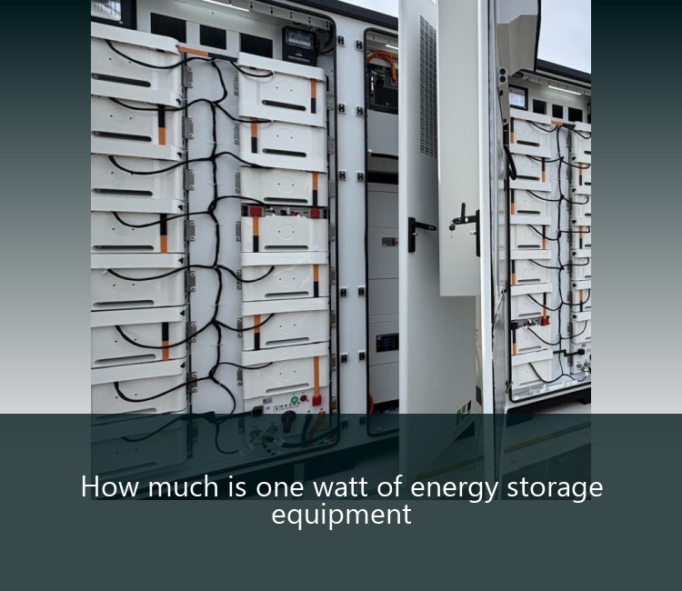 How much is one watt of energy storage equipment