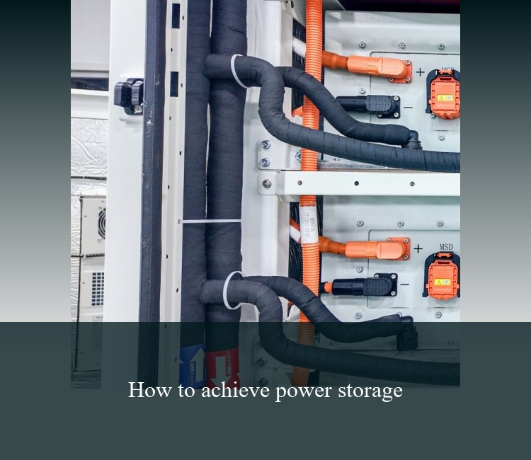 How to achieve power storage