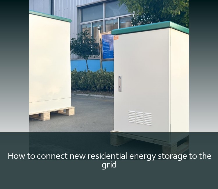 How to connect new residential energy storage to the grid
