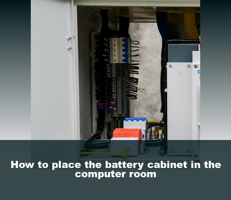 How to place the battery cabinet in the computer room