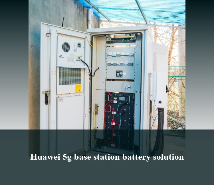 Huawei 5g base station battery solution