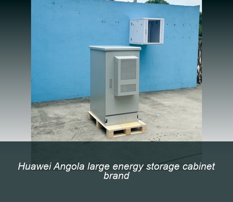 Huawei Angola large energy storage cabinet brand