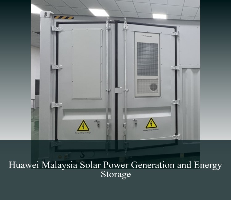 Huawei Malaysia Solar Power Generation and Energy Storage