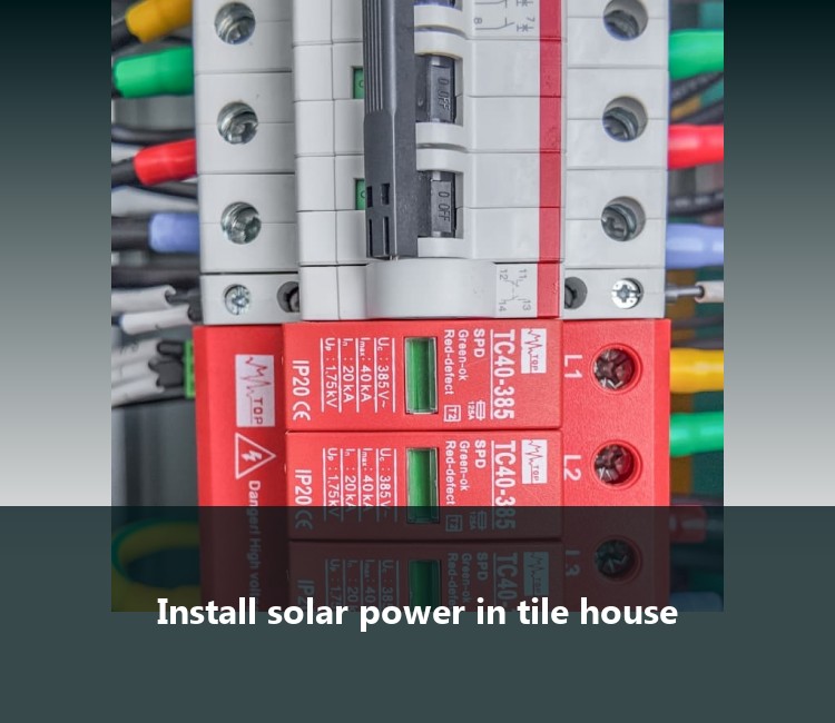 Install solar power in tile house