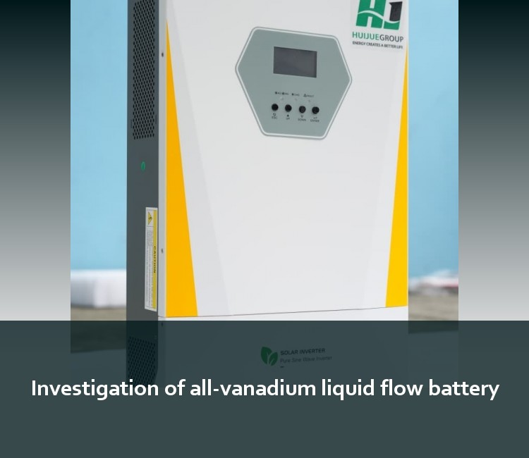 Investigation of all-vanadium liquid flow battery