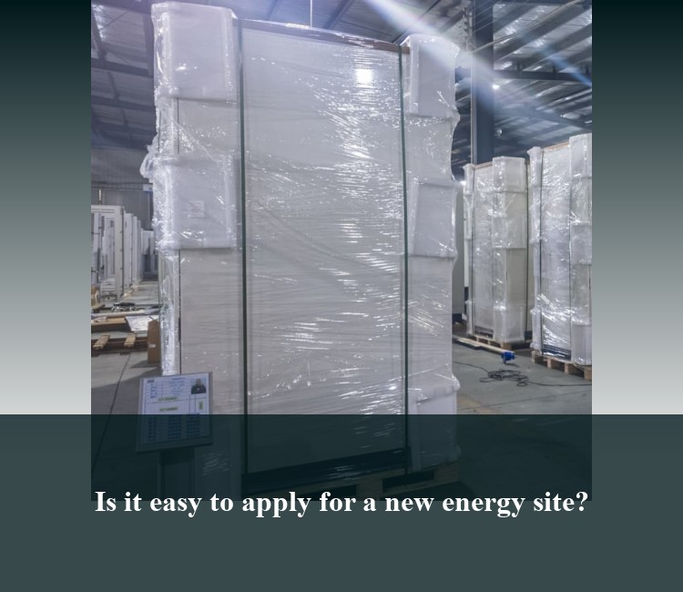 Is it easy to apply for a new energy site?