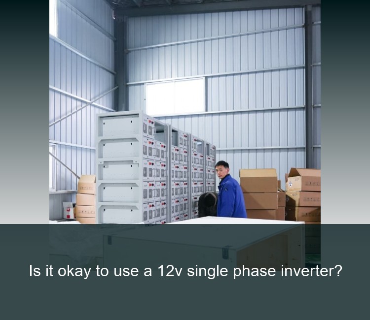 Is it okay to use a 12v single phase inverter?