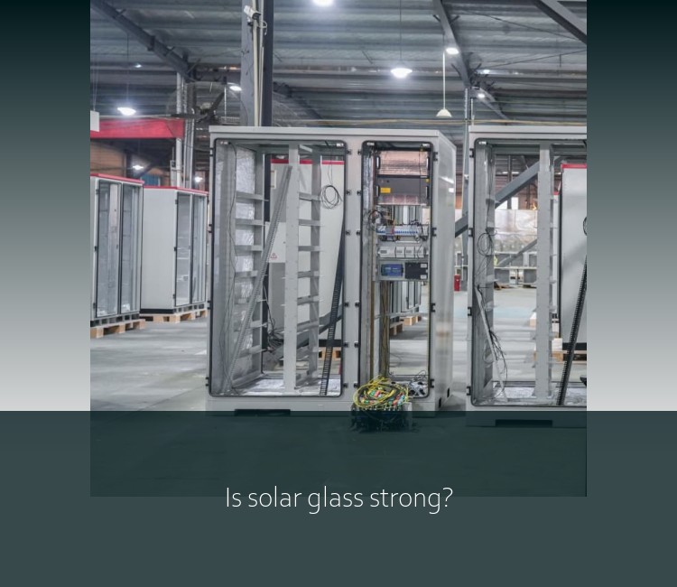 Is solar glass strong?
