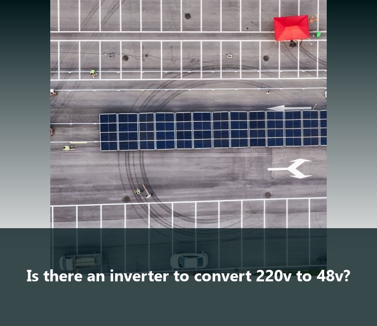 Is there an inverter to convert 220v to 48v?