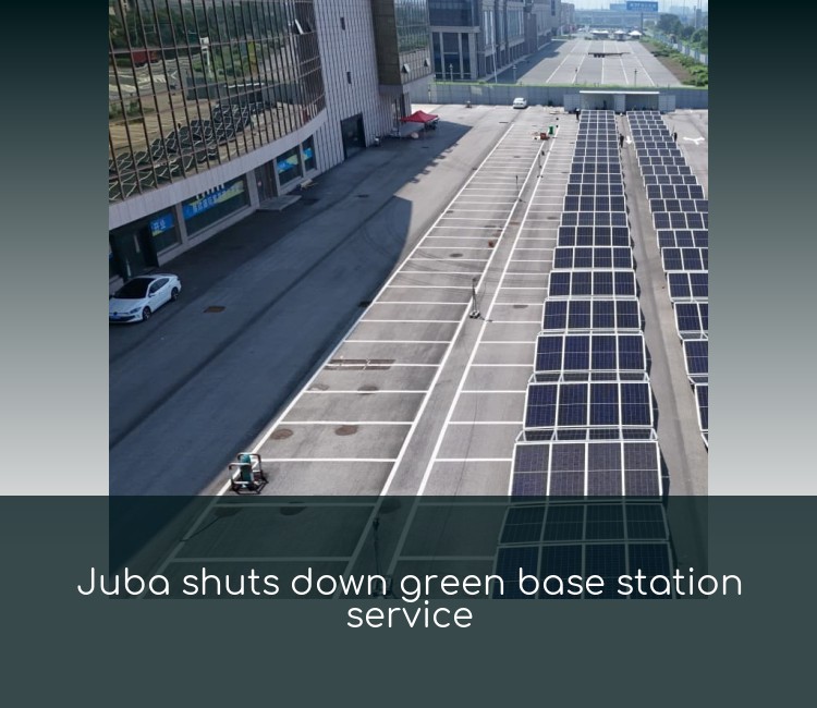 Juba shuts down green base station service