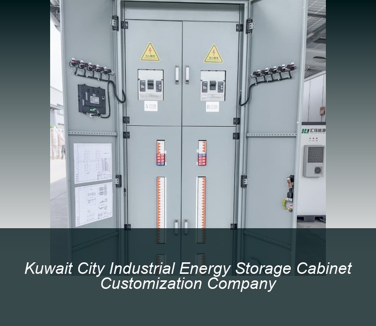 Kuwait City Industrial Energy Storage Cabinet Customization Company