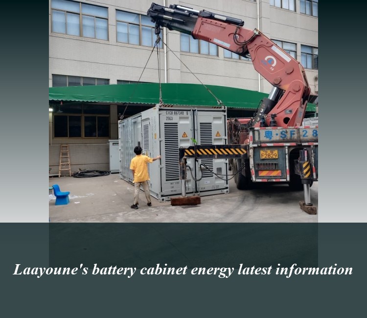 Laayoune's battery cabinet energy latest information