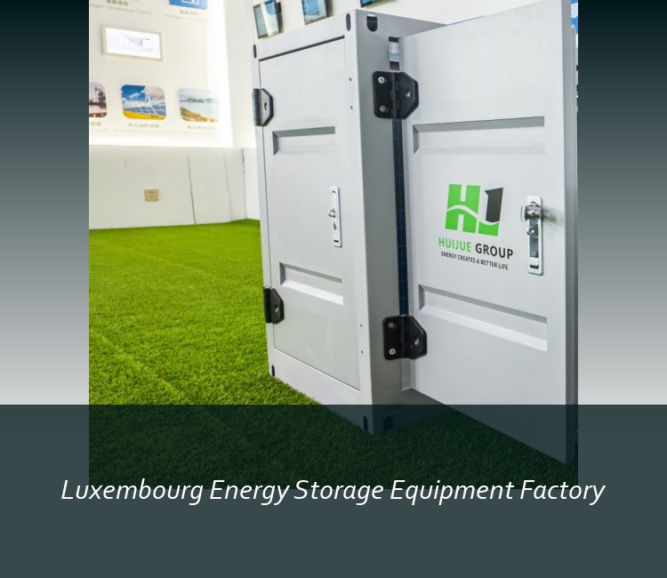 Luxembourg Energy Storage Equipment Factory