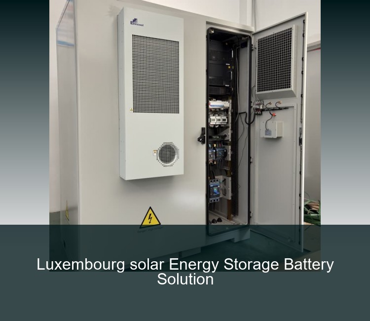 Luxembourg solar Energy Storage Battery Solution