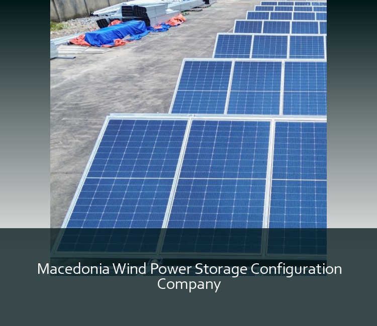 Macedonia Wind Power Storage Configuration Company