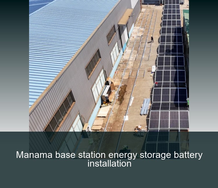 Manama base station energy storage battery installation