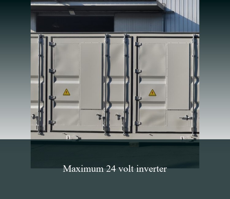 Maximum 24 volt inverter