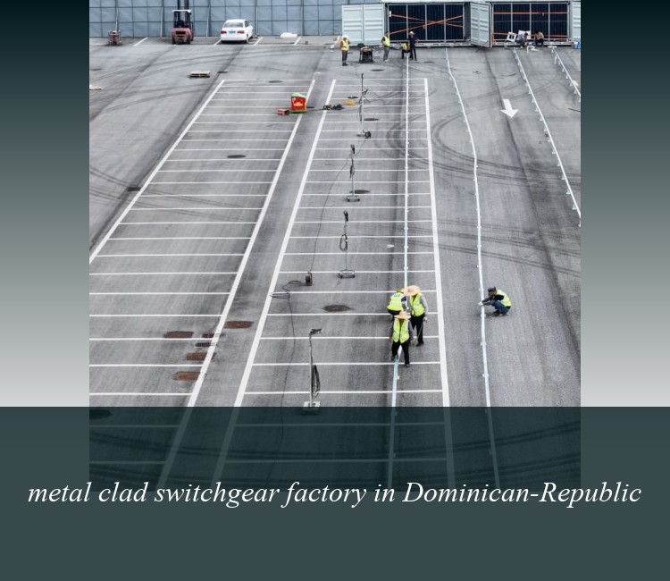 metal clad switchgear factory in Dominican-Republic