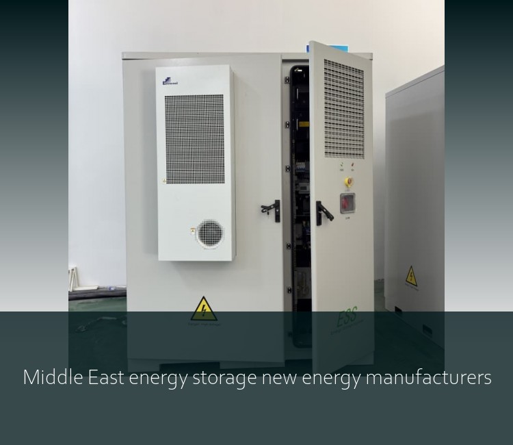 Middle East energy storage new energy manufacturers