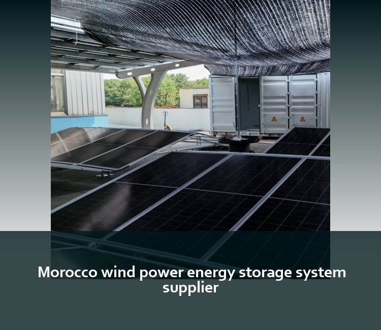 Morocco wind power energy storage system supplier