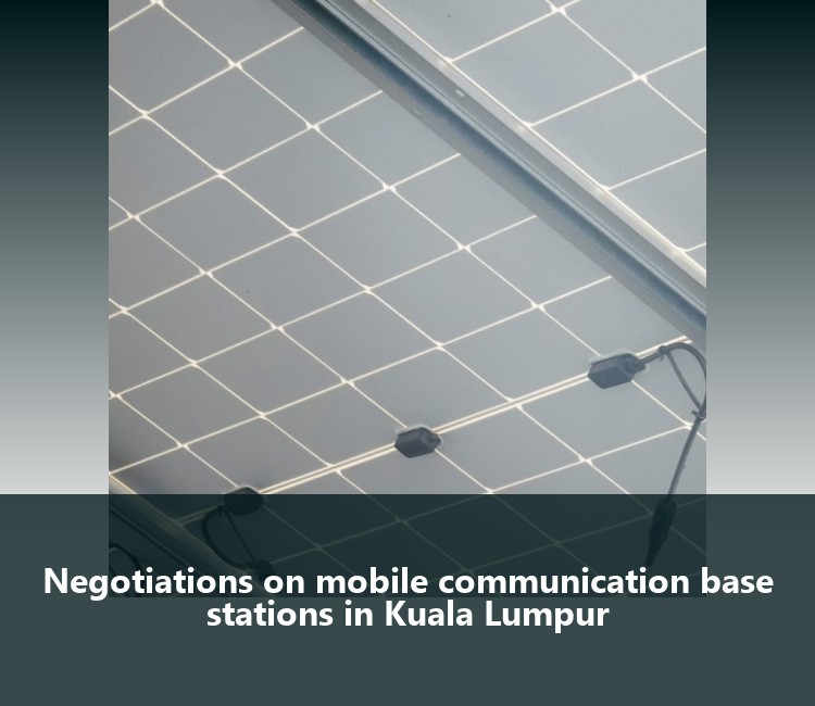 Negotiations on mobile communication base stations in Kuala Lumpur
