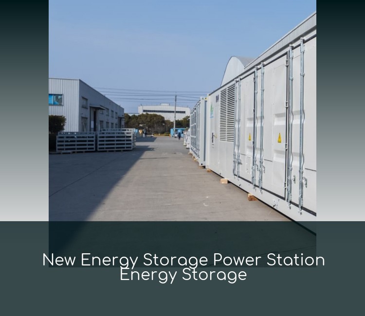 New Energy Storage Power Station Energy Storage