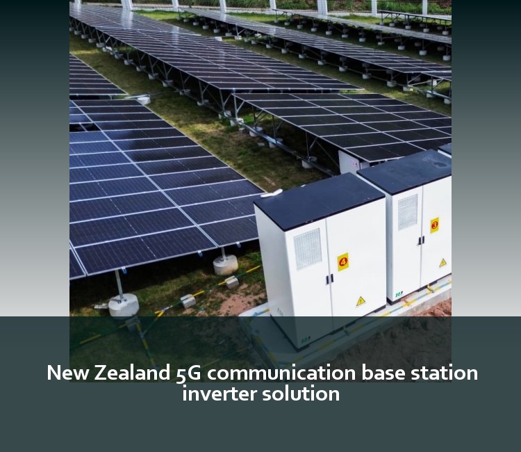 New Zealand 5G communication base station inverter solution
