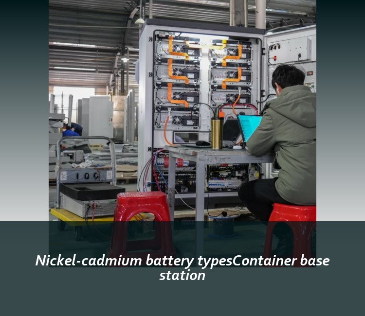 Nickel-cadmium battery typesContainer base station
