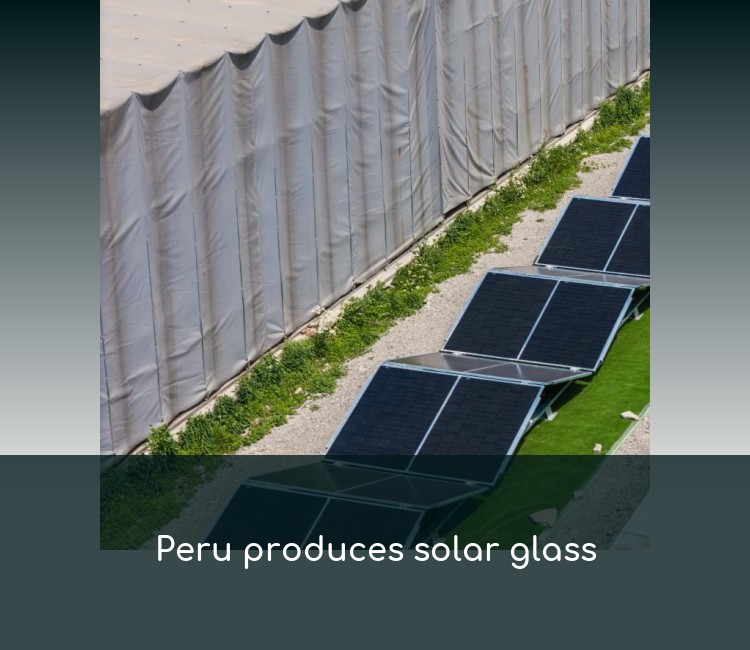 Peru produces solar glass