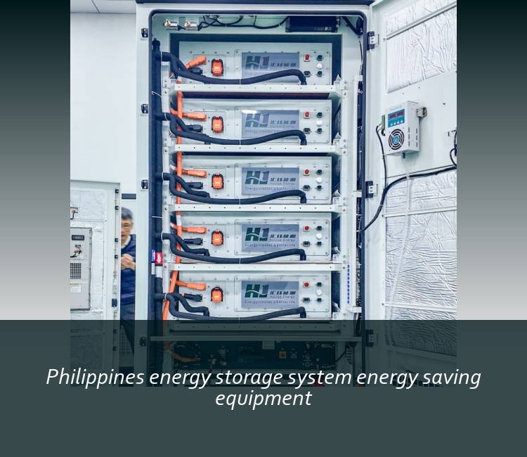 Philippines energy storage system energy saving equipment