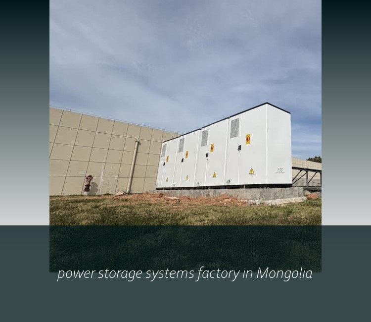 power storage systems factory in Mongolia