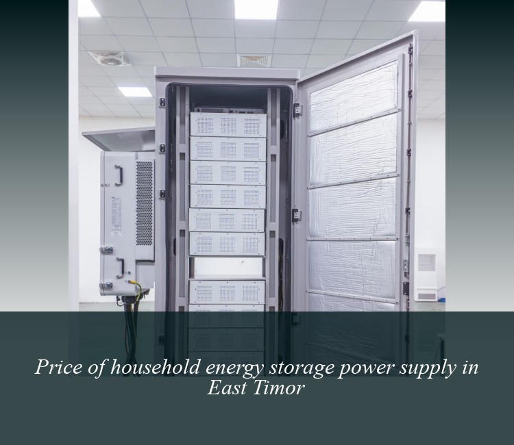 Price of household energy storage power supply in East Timor