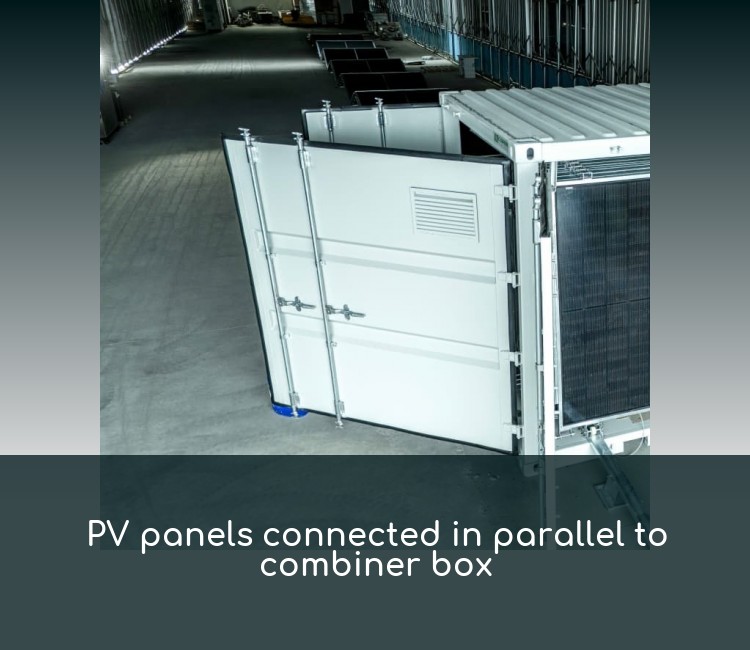 PV panels connected in parallel to combiner box