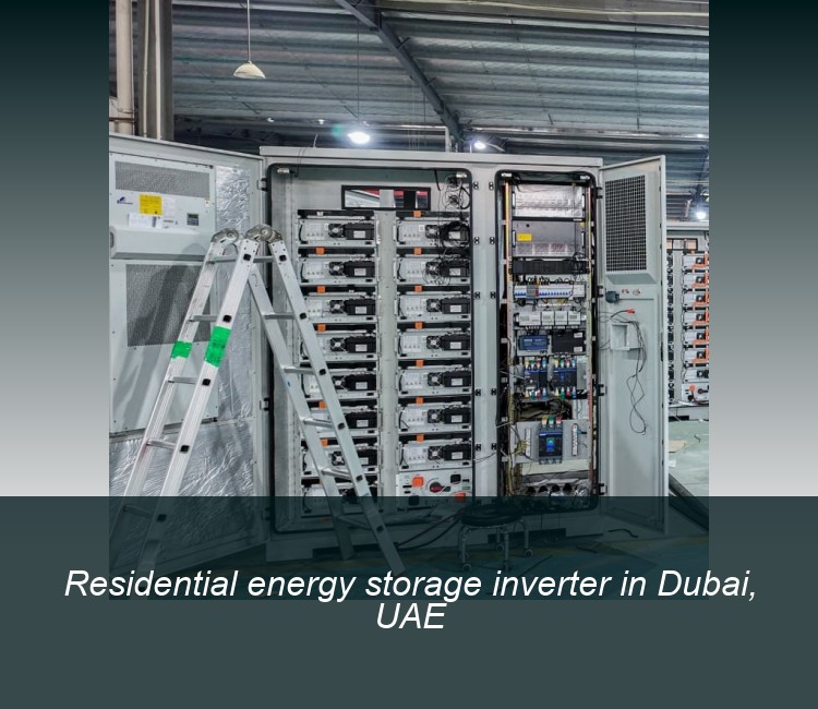 Residential energy storage inverter in Dubai, UAE