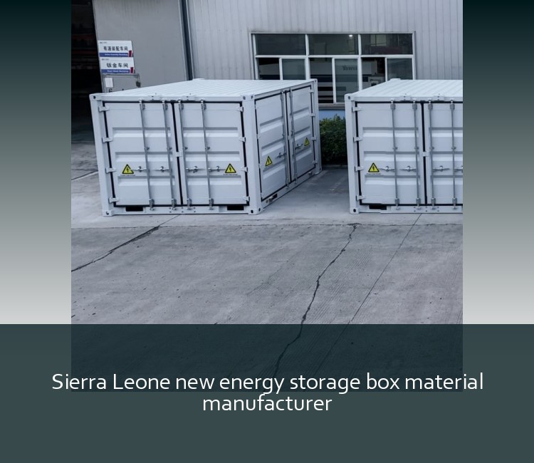 Sierra Leone new energy storage box material manufacturer