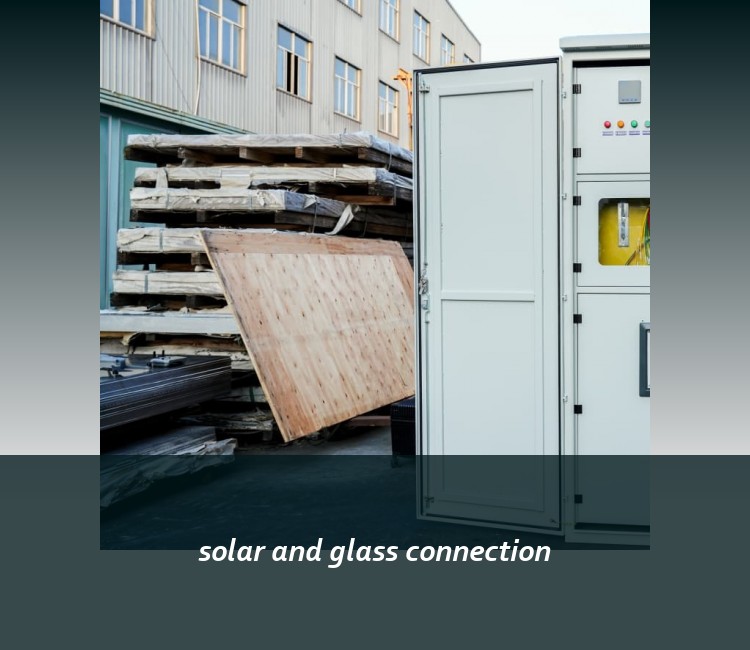 solar and glass connection