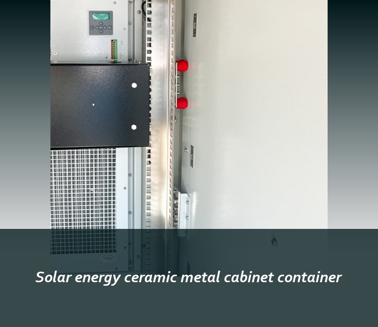 Solar energy ceramic metal cabinet container