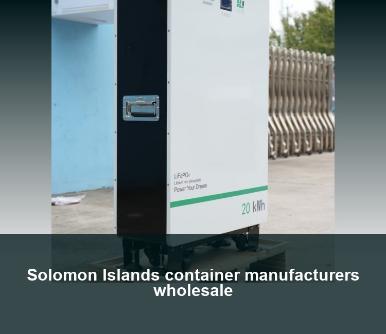 Solomon Islands container manufacturers wholesale